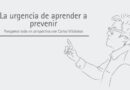 La urgencia de aprender a prevenir